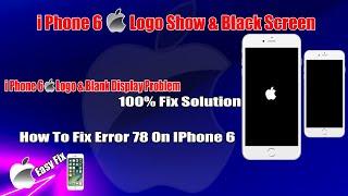 How To Repair iPhone 6 Apple logo & Black Display | How To Fix Error 78 On iPhone 6 | Black Display