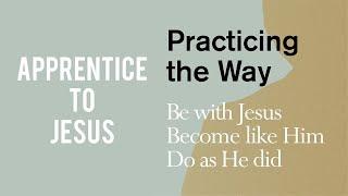 Practicing the Way - Apprentice to Jesus | John Brush | Havertown - 9-11-2024