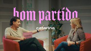 Catarina, és um bom partido?