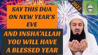 Say this Dua on new year's eve & insha'Allah you will have a blessed year | Mufti Menk