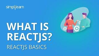 What Is ReactJS? | ReactJS Tutorial For Beginners | Learn ReactJS | ReactJS  Basics | Simplilearn