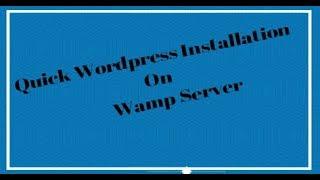 How to Install WordPress in Wamp Server (Quick Install) !!