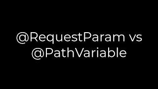 Java :@RequestParam vs @PathVariable(5solution)