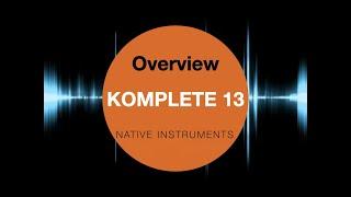 Komplete 13 - Native Instruments - Overview