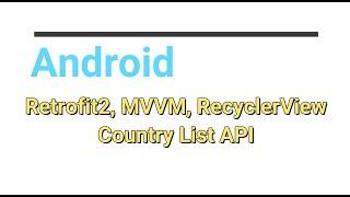 Android Kotlin FULL COURSE Retrofit2, MVVM, Country List on RecyclerView
