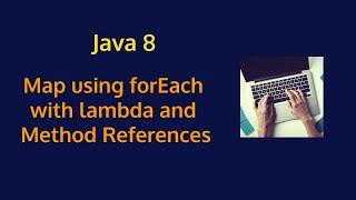 Java 8 - Iterate a Map using forEach with lambda and method references