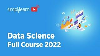 Data Science Full Course 2022 | Data Science | Data Science For Beginners | Simplilearn