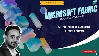 Microsoft Fabric Time Machine: Time travel in Fabric Lakehouse| Historical Data with Time Travel