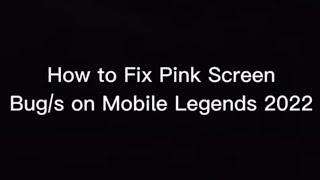 HOW TO FIX PINK SCREEN BUG ON MOBILE LEGENDS 2022 ( PAANO AYUSIN PINK SCREEN )