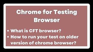 Chrome For Testing Browser | Run your test on older version of chrome browser without uninstalling