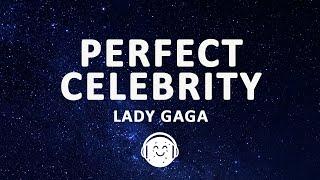 Lady Gaga - Perfect Celebrity (Lyrics)