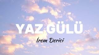 İrem Derici - Yaz Gülü (Lyrics/Sözleri)