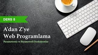 PHP & MySQL Dersleri - Ders 8 - PHP'de Parametresiz ve Parametreli Fonksiyonlar