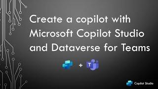 Create a copilot with Microsoft Copilot Studio and Dataverse for Teams