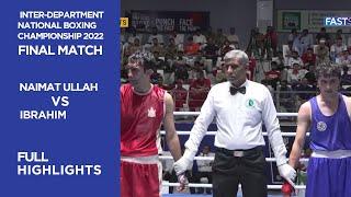 Ibrahim vs Naimat Ullah | Gold Medal | Highlights | Inter-Department National Boxing Championship