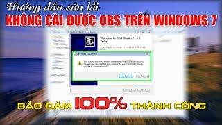 Chu Đặng Phú HƯỚNG DẪN SỬA LỖI KHÔNG CÀI ĐƯỢC PHẦN MỀM OBS TRÊN WINDOWS 7 BẢO ĐẢM 100% THÀNH CÔNG