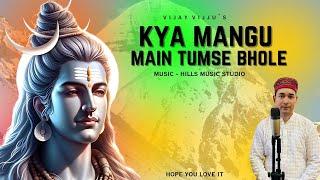 Kya Mangu Main Tumse Bhole | Vijay Vijju Official | Hills Music Studio