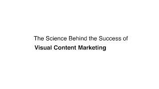 Visual Content Marketing - The science behind its success