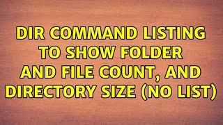 Dir command listing to show folder and file count, and directory size (no list)