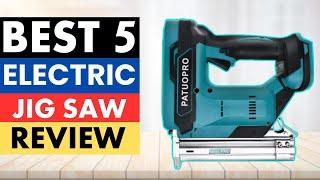 Top 5 Best Electric Jig Saw In 2025 |  Electric Jig Saw