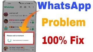 How to Fix WhatsApp Please Wait a Moment App Maintenance in Progress Error Problem Fixed