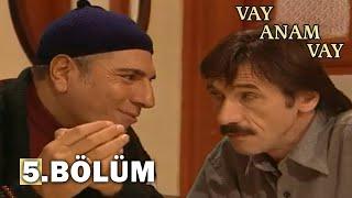 Vay Anam Vay 5. Bölüm - FULL BÖLÜM