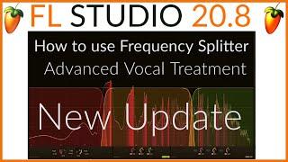 How to Use Frequency Splitter FL Studio 20.8 New Update - Advanced Vocal Treatment Tutorial l