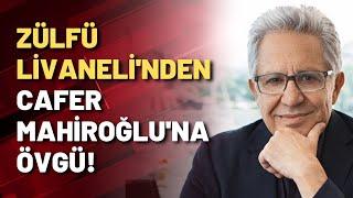 Zülfü Livaneli'nden Cafer Mahiroğlu'na övgü!