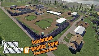 Felsbrunn "Vanilla" Farm - Timelapse Build - FS19