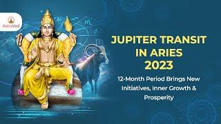 Jupiter Transit in Aries 2023 : 12-Month Period Brings New Initiatives, Inner Growth & Prosperity