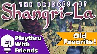 The Bridges of Shangri-La - Playthrough With Friends