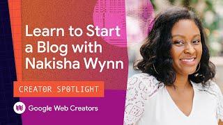 Learning How To Blog With Nakisha Wynn - Creator Spotlight