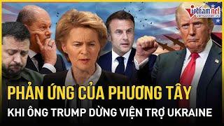 Phương Tây chính thức lên tiếng việc ông Trump tạm dừng viện trợ quân sự cho Ukraine |Báo VietNamNet