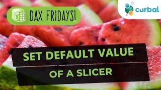 DAX Fridays #155: How to set default value of a slicer in Power BI