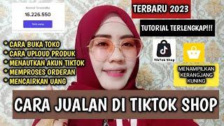 CARA JUALAN DI TIKTOK SHOP TERBARU 2023 | CARA BUKA TOKO DI TIKTOK SHOP, CARA DAFTAR TIKTOK SHOP