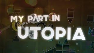 MY PART IN UTOPIA [Hosted by ARwooly] | Geometry Dash