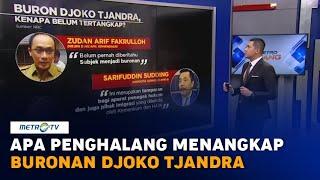 Buronan Djoko Tjandra, Kenapa Belum Tertangkap