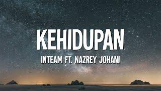 Inteam Ft. Nazrey Johani - Kehidupan (Lirik)