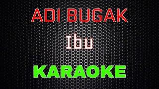 Adi Bugak - Ibu [Karaoke] | LMusical