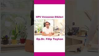 HPV Virüsünün Etkileri - Op.Dr. Filip TAŞHAN