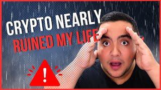 CRYPTO ADDICTION NEARLY RUINED MY LIFE!