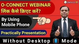 How to CreateWebinar Link By yourMobile, Without DesktopMode Practically Presentation #ONPASSIVE