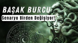 Başak Burcu - Senaryo Birden Değişiyor!