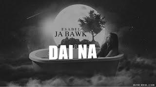 Esabel Ja Bawk - Dai Na (Official MV)