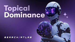 Day 9 of the 12 Days of Search Atlas - TOPICAL DOMINANCE