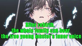 After rebirth, the whole family can hear the true young master’s inner voice - FULL