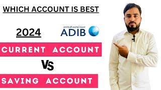 Adib saving account vs current account 2024 |which is best in uae