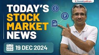 Today's Stock Market News - 19/12/2024 | Aaj ki Taaza Khabar