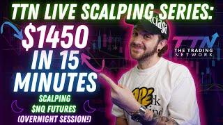 LIVE SCALPING -  $NQ FUTURES - $1450 IN 15 MINUTES (OVERNIGHT SESSION)