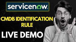 ServiceNow CMDB Identification Rule Demo | CMDB IRE Live Demo